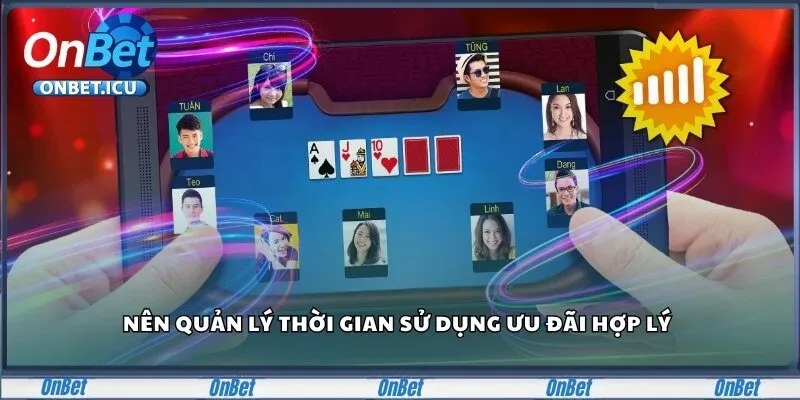 Nên quản lý thời gian sử dụng ưu đãi hợp lý