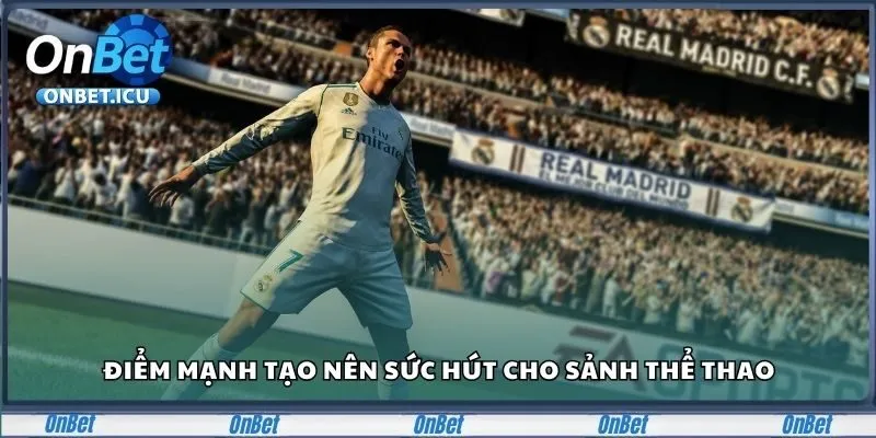 Điểm mạnh tạo nên sức hút cho sảnh thể thao