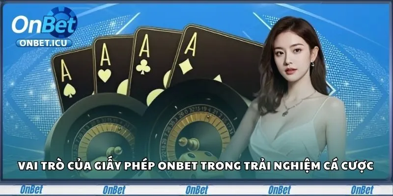 Cách kiểm tra giấy phép hoạt động Onbet nhanh chóng và dễ dàng