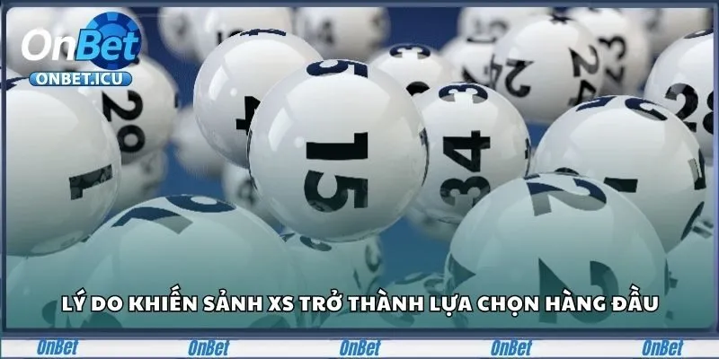 Lý do khiến sảnh XS trở thành lựa chọn hàng đầu